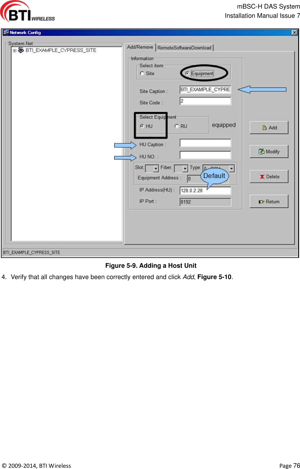                                                   mBSC-H DAS System   Installation Manual Issue 7  ©  2009-2014, BTI Wireless    Page 76  Figure 5-9. Adding a Host Unit 4.  Verify that all changes have been correctly entered and click Add, Figure 5-10. 