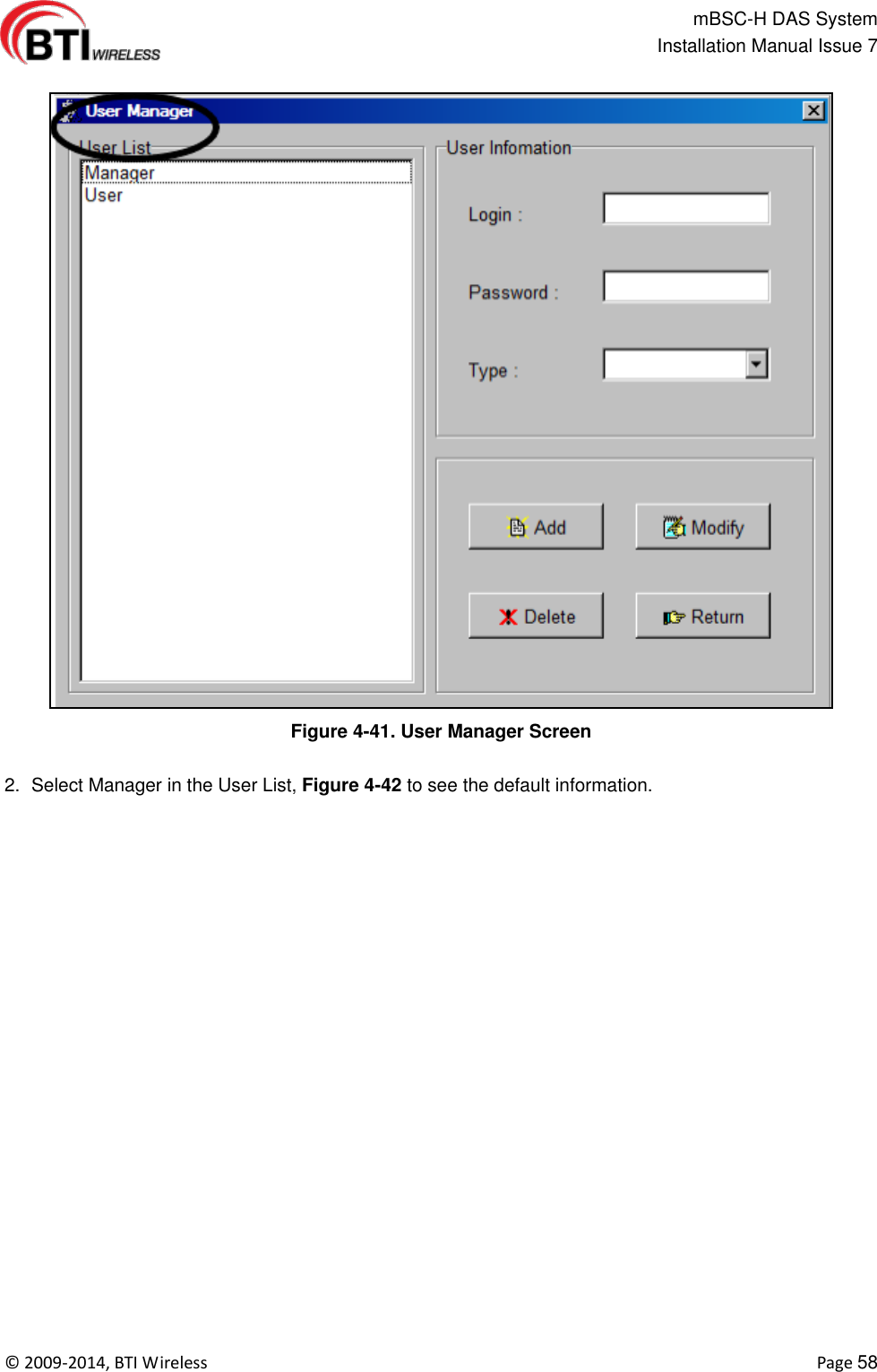                                                  mBSC-H DAS System   Installation Manual Issue 7  ©  2009-2014, BTI Wireless    Page 58  Figure 4-41. User Manager Screen  2.  Select Manager in the User List, Figure 4-42 to see the default information. 