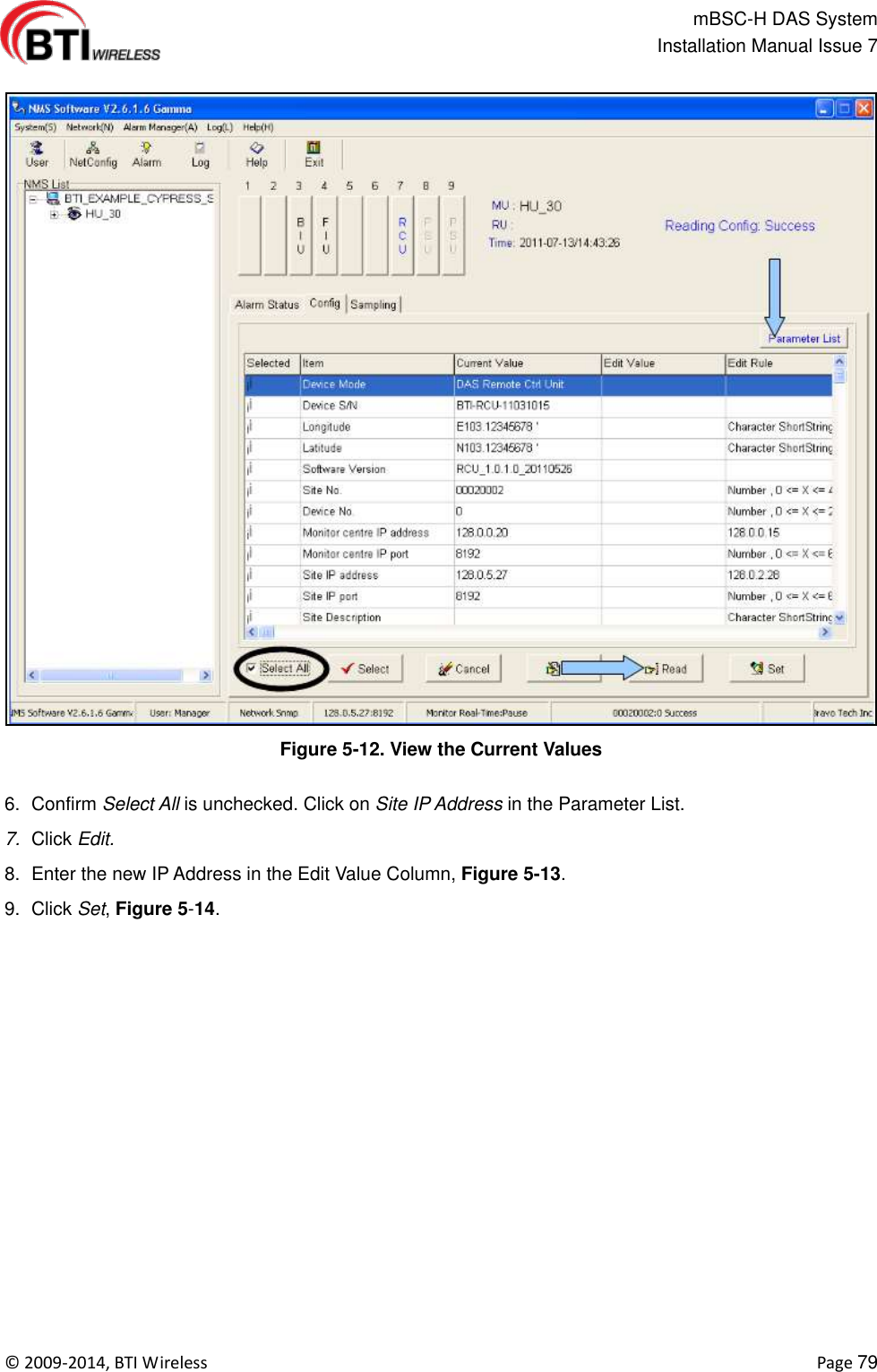                                                   mBSC-H DAS System   Installation Manual Issue 7  ©  2009-2014, BTI Wireless    Page 79  Figure 5-12. View the Current Values  6.  Confirm Select All is unchecked. Click on Site IP Address in the Parameter List. 7. Click Edit. 8.  Enter the new IP Address in the Edit Value Column, Figure 5-13. 9.  Click Set, Figure 5-14.    
