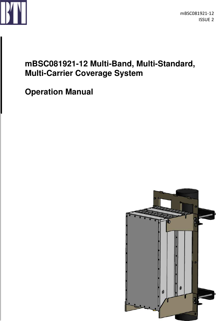     mBSC081921-12 ISSUE 2                                                                                                                                                 mBSC081921-12 Multi-Band, Multi-Standard, Multi-Carrier Coverage System  Operation Manual 
