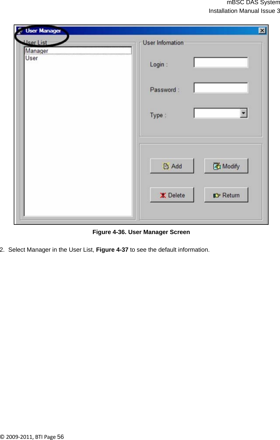 mBSC DAS SystemInstallation Manual Issue 3©2009‐2011,BTIPage56                                    Figure 4-36. User Manager Screen   2.  Select Manager in the User List, Figure 4-37 to see the default information. 