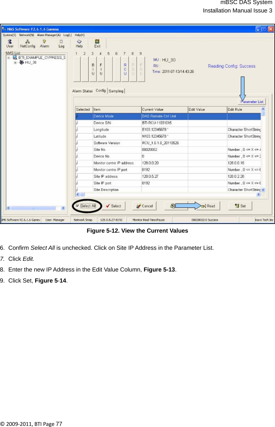 mBSC DAS SystemInstallation Manual Issue 3©2009‐2011,BTIPage77                                     Figure 5-12. View the Current Values   6.  Confirm Select All is unchecked. Click on Site IP Address in the Parameter List.  7.  Click Edit.  8.  Enter the new IP Address in the Edit Value Column, Figure 5-13.  9.  Click Set, Figure 5-14. 