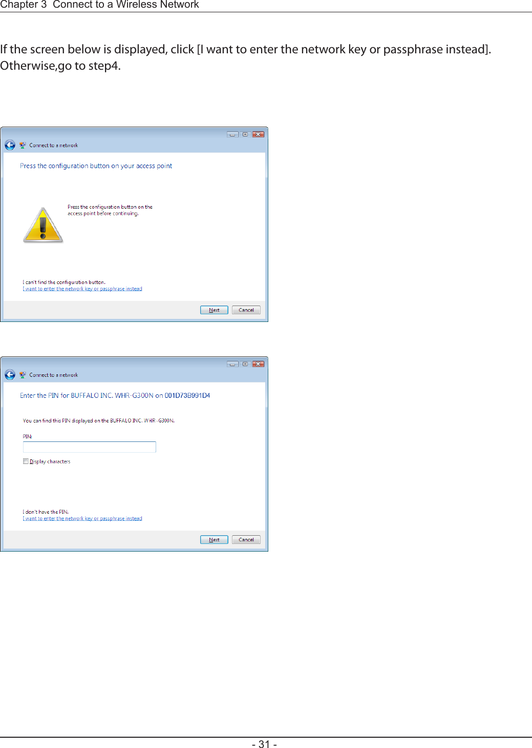 Chapter 3  Connect to a Wireless Network - 31 -If the screen below is displayed, click [I want to enter the network key or passphrase instead].Otherwise,go to step4.