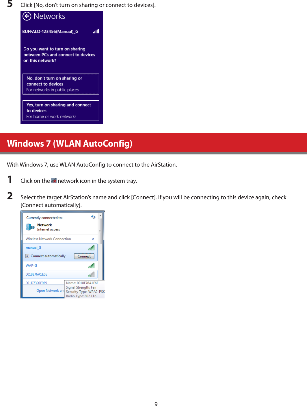 95  Click [No, don’t turn on sharing or connect to devices]. Windows 7 (WLAN AutoConfig)With Windows 7, use WLAN AutoConfig to connect to the AirStation.1  Click on the   network icon in the system tray.2  Select the target AirStation’s name and click [Connect]. If you will be connecting to this device again, check [Connect automatically].