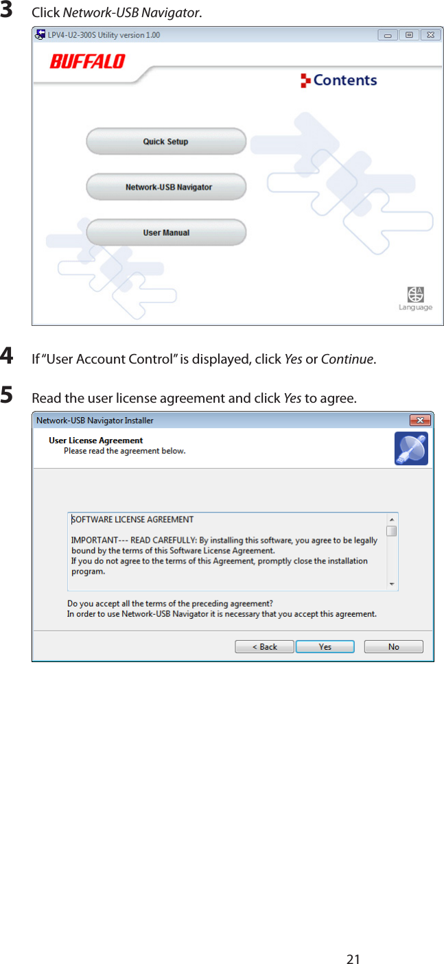 213  Click Network-USB Navigator.4  If “User Account Control” is displayed, click Yes or Continue.5  Read the user license agreement and click Yes to agree.