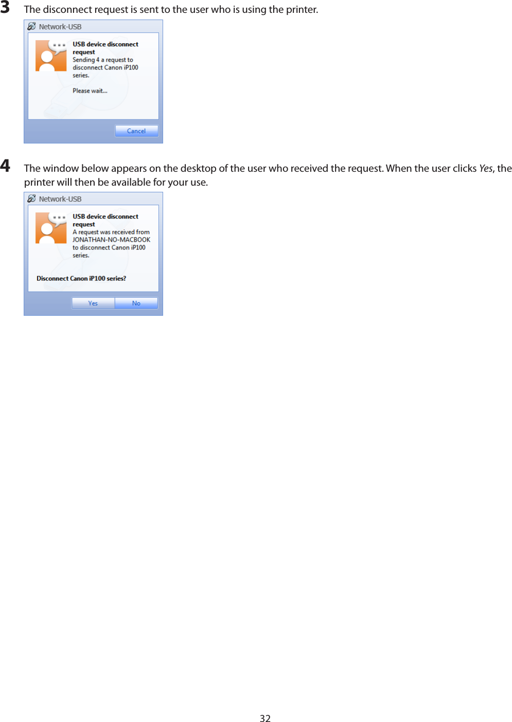 323  The disconnect request is sent to the user who is using the printer.4  The window below appears on the desktop of the user who received the request. When the user clicks Yes, the printer will then be available for your use.