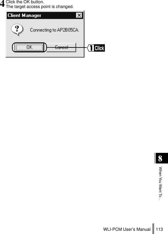 WLI-PCM User’s Manual 1134Click the OK button.The target access point is changed.