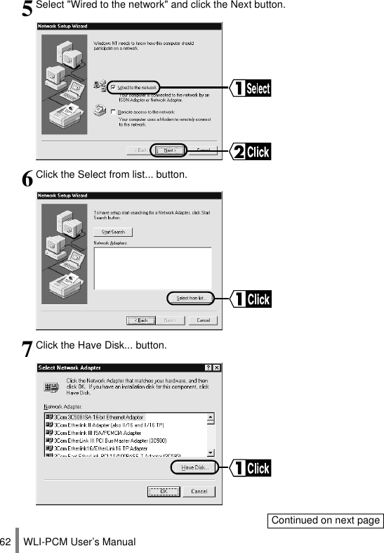 WLI-PCM User’s Manual625Select &quot;Wired to the network&quot; and click the Next button.6Click the Select from list... button.7Click the Have Disk... button.Continued on next page