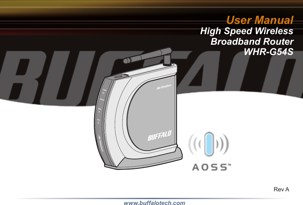 User ManualHigh Speed Wireless  Broadband RouterWHR-G54Swww.buffalotech.comRev A