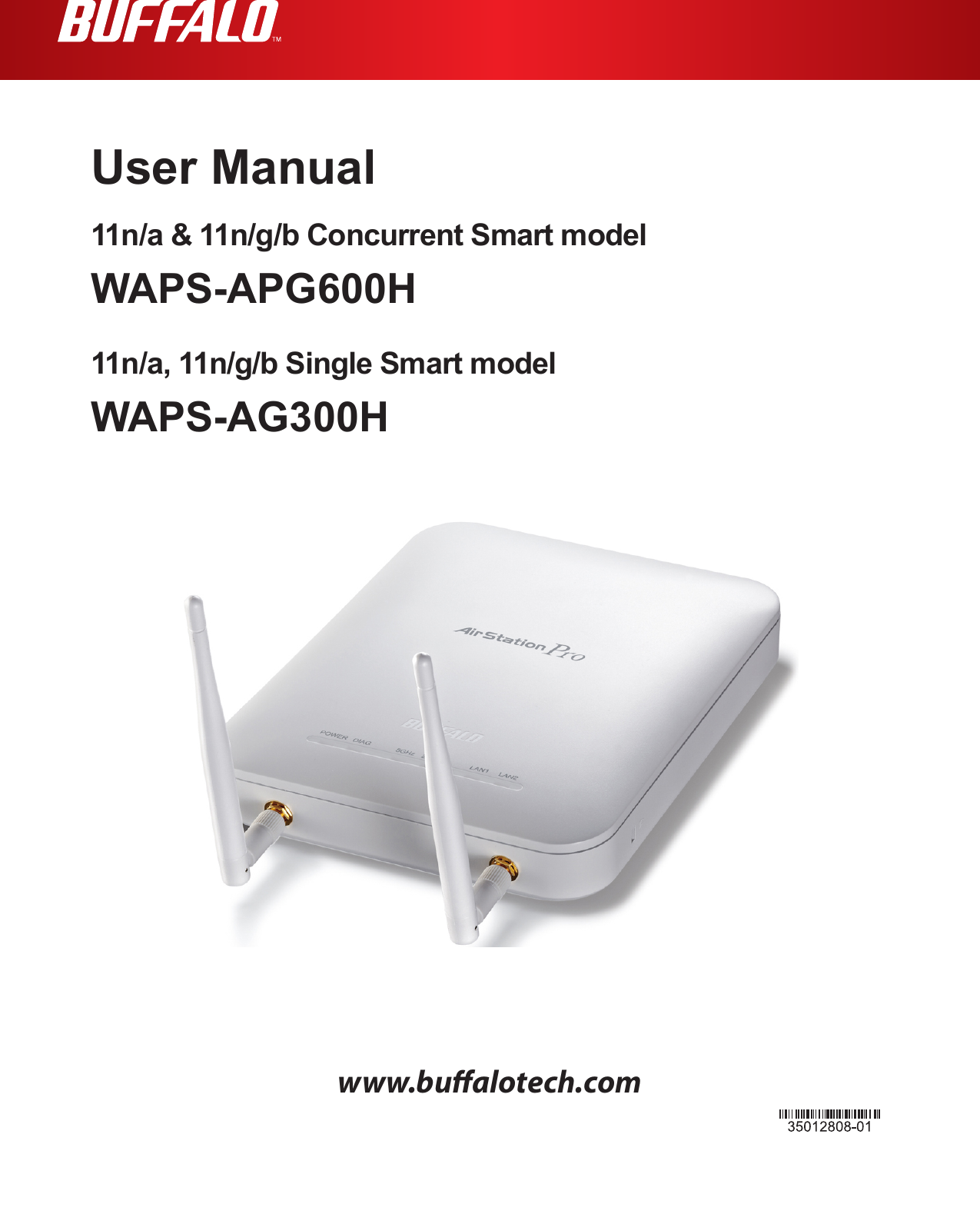www.bualotech.comUser Manual11n/a &amp; 11n/g/b Concurrent Smart modelWAPS-APG600H11n/a, 11n/g/b Single Smart modelWAPS-AG300H