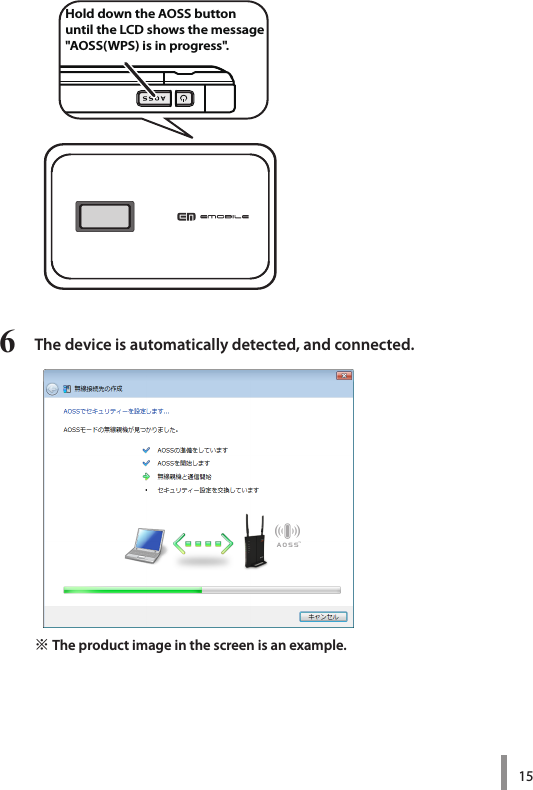 156  The device is automatically detected, and connected.※ The product image in the screen is an example. Hold down the AOSS button until the LCD shows the message &quot;AOSS(WPS) is in progress&quot;.