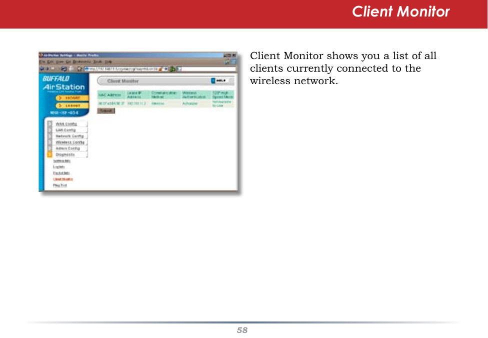 58Client Monitor shows you a list of all clients currently connected to the wireless network.Client Monitor