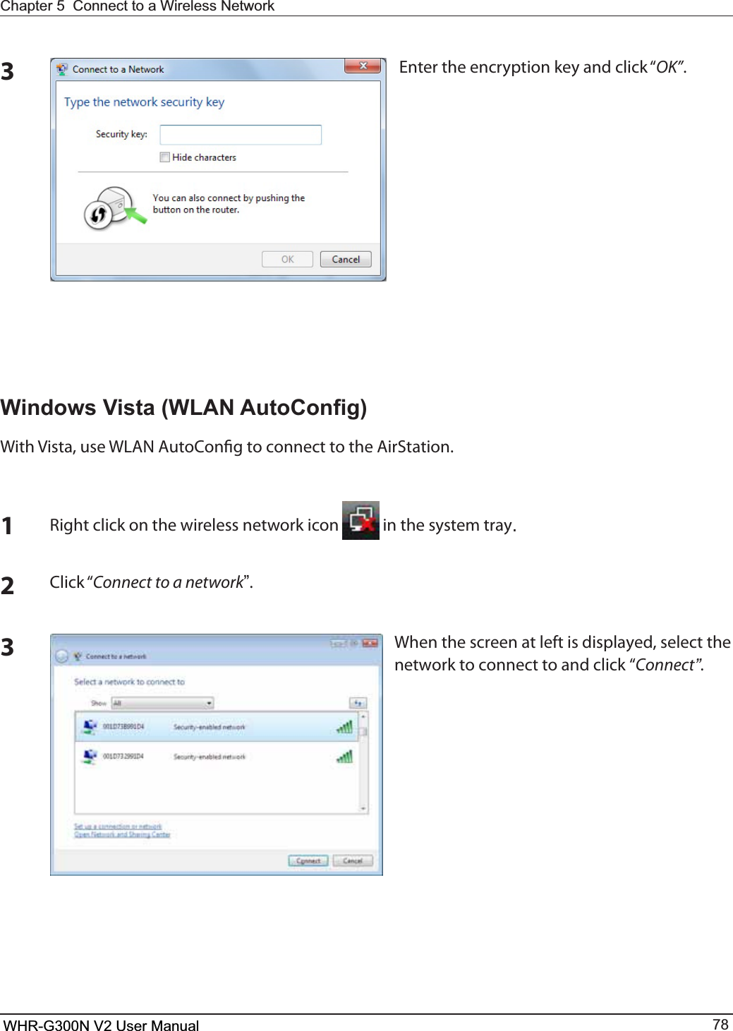 WHR-G300N User Manual 78Chapter 5  Connect to a Wireless Network 3&amp;OUFSUIFFODSZQUJPOLFZBOEDMJDLiOK”.1Right click on the wireless network icon   in the system tray.2$MJDLiConnect to a network”.When the screen at left is displayed, select the OFUXPSLUPDPOOFDUUPBOEDMJDLiConnect”.3:LQGRZV9LVWD:/$1$XWR&amp;RQ¿J8JUI7JTUBVTF8-&quot;/&quot;VUP$POöHUPDPOOFDUUPUIF&quot;JS4UBUJPOWHR-G300N V2 User Manual