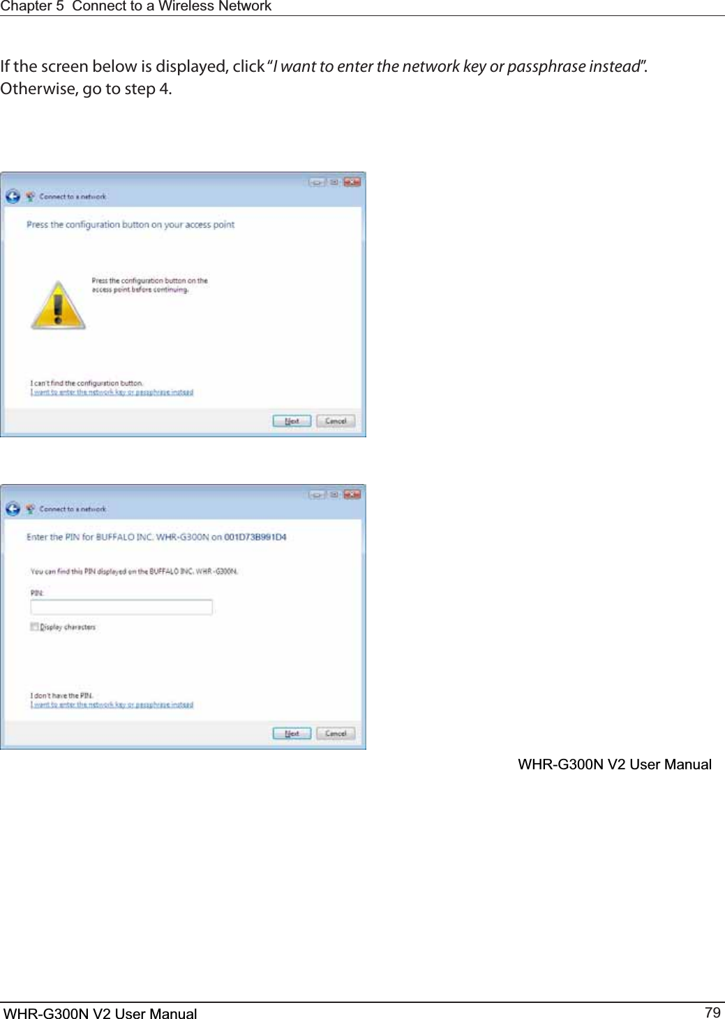 Chapter 5  Connect to a Wireless Network WHR-G300N User Manual 79*GUIFTDSFFOCFMPXJTEJTQMBZFEDMJDLiI want to enter the network key or passphrase insteadwOtherwise, go to step 4.WHR-G300N V2 User ManualWHR-G300N V2 User Manual