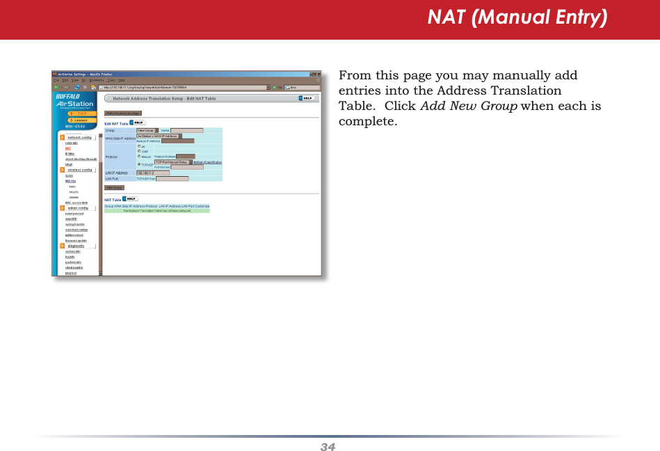 34NAT (Manual Entry)From this page you may manually add entries into the Address Translation Table.  Click Add New Group when each is complete.  
