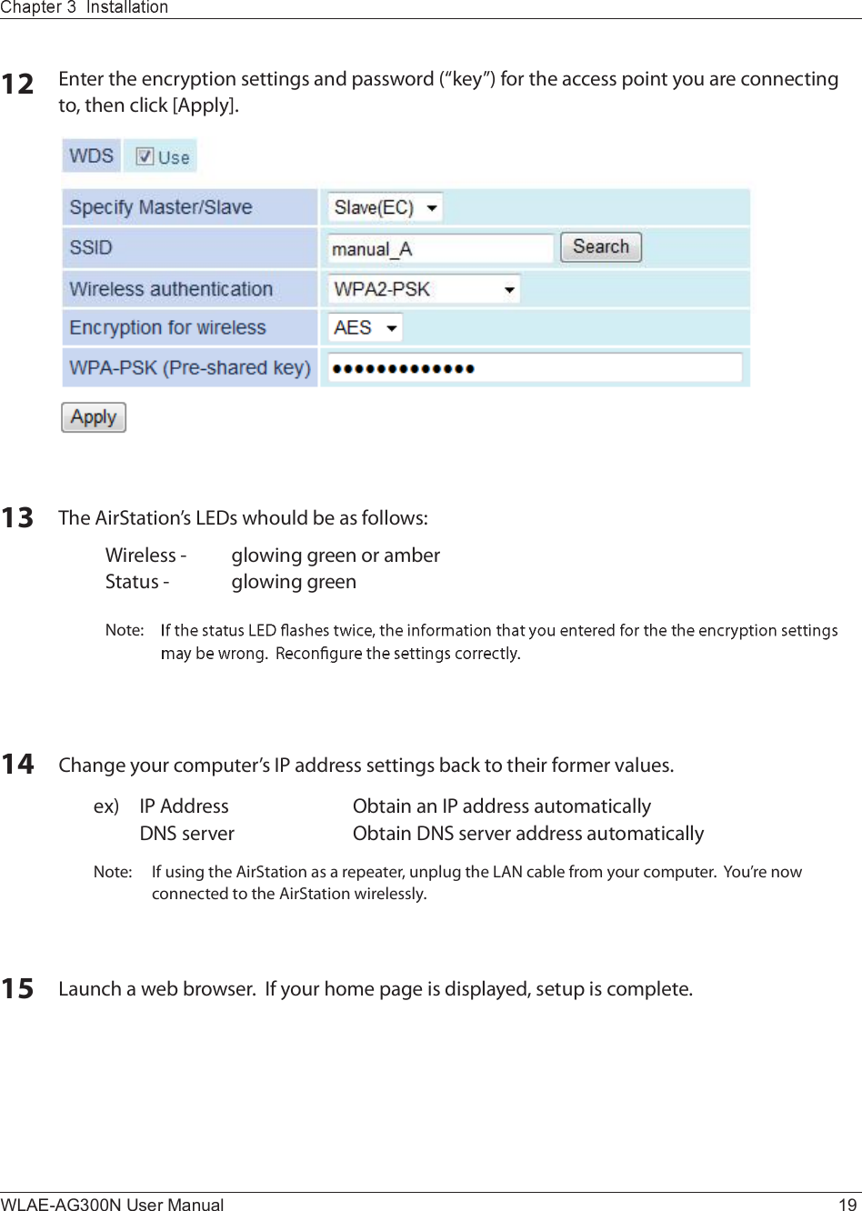 WLAE-AG300N User Manual 19ïî Û²¬»® ¬¸» »²½®§°¬·±² -»¬¬·²¹- ¿²¼ °¿--©±®¼ ø•µ»§Œ÷ º±® ¬¸» ¿½½»-- °±·²¬ §±« ¿®» ½±²²»½¬·²¹ ¬±ô ¬¸»² ½´·½µ Åß°°´§Ãòïí Ì¸» ß·®Í¬¿¬·±²Ž- ÔÛÜ- ©¸±«´¼ ¾» ¿- º±´´±©-æÉ·®»´»-- ó ¹´±©·²¹ ¹®»»² ±® ¿³¾»®Í¬¿¬«- ó ¹´±©·²¹ ¹®»»²Ò±¬»æïì Ý¸¿²¹» §±«® ½±³°«¬»®Ž- ×Ð ¿¼¼®»-- -»¬¬·²¹- ¾¿½µ ¬± ¬¸»·® º±®³»® ª¿´«»-ò »¨÷ ×Ð ß¼¼®»-- Ñ¾¬¿·² ¿² ×Ð ¿¼¼®»-- ¿«¬±³¿¬·½¿´´§ÜÒÍ -»®ª»® Ñ¾¬¿·² ÜÒÍ -»®ª»® ¿¼¼®»-- ¿«¬±³¿¬·½¿´´§Ò±¬»æ ×º «-·²¹ ¬¸» ß·®Í¬¿¬·±² ¿- ¿ ®»°»¿¬»®ô «²°´«¹ ¬¸» ÔßÒ ½¿¾´» º®±³ §±«® ½±³°«¬»®ò  Ç±«Ž®» ²±© ½±²²»½¬»¼ ¬± ¬¸» ß·®Í¬¿¬·±² ©·®»´»--´§òïë Ô¿«²½¸ ¿ ©»¾ ¾®±©-»®ò  ×º §±«® ¸±³» °¿¹» ·- ¼·-°´¿§»¼ô -»¬«° ·- ½±³°´»¬»ò