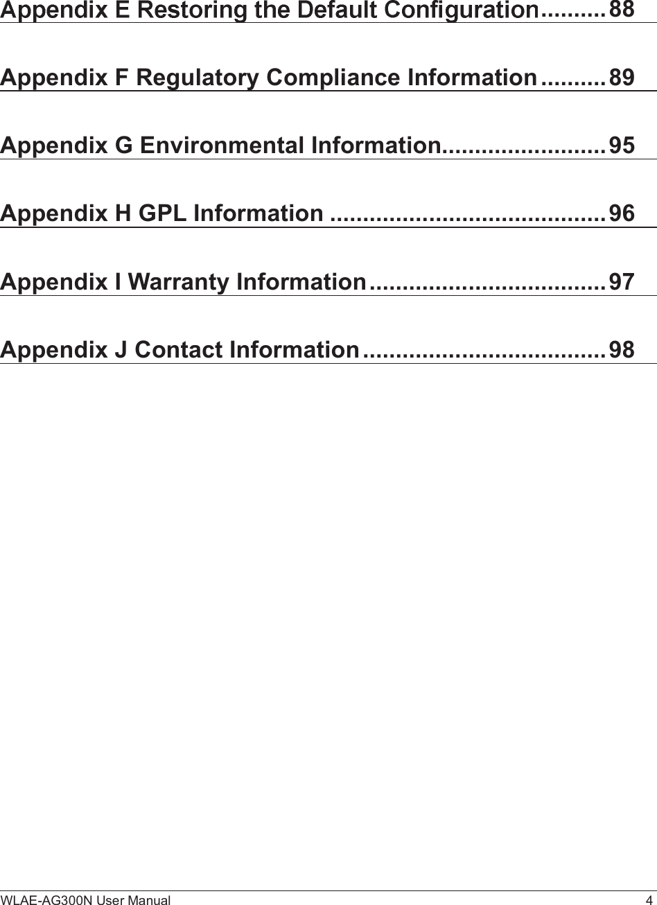 WLAE-AG300N User Manual 4..........88Appendix F Regulatory Compliance Information..........89Appendix G Environmental Information.........................95Appendix H GPL Information..........................................96Appendix I Warranty Information....................................97Appendix J Contact Information.....................................98