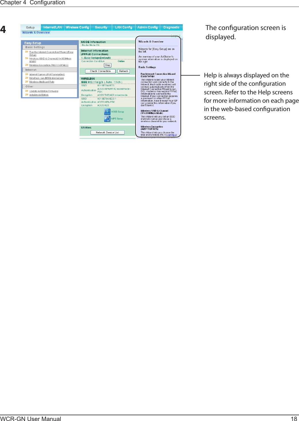 WCR-GN User Manual 18Chapter 4  Conguration4The conguration screen is displayed.Help is always displayed on the right side of the conguration screen. Refer to the Help screens for more information on each page in the web-based conguration screens.