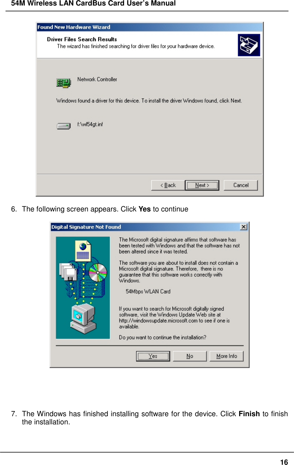 54M Wireless LAN CardBus Card User’s Manual166.  The following screen appears. Click Yes to continue7.  The Windows has finished installing software for the device. Click Finish to finishthe installation.