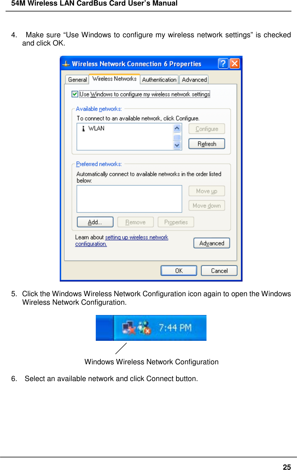 54M Wireless LAN CardBus Card User’s Manual254.   Make sure “Use Windows to configure my wireless network settings” is checkedand click OK.5.  Click the Windows Wireless Network Configuration icon again to open the WindowsWireless Network Configuration.Windows Wireless Network Configuration6.    Select an available network and click Connect button.