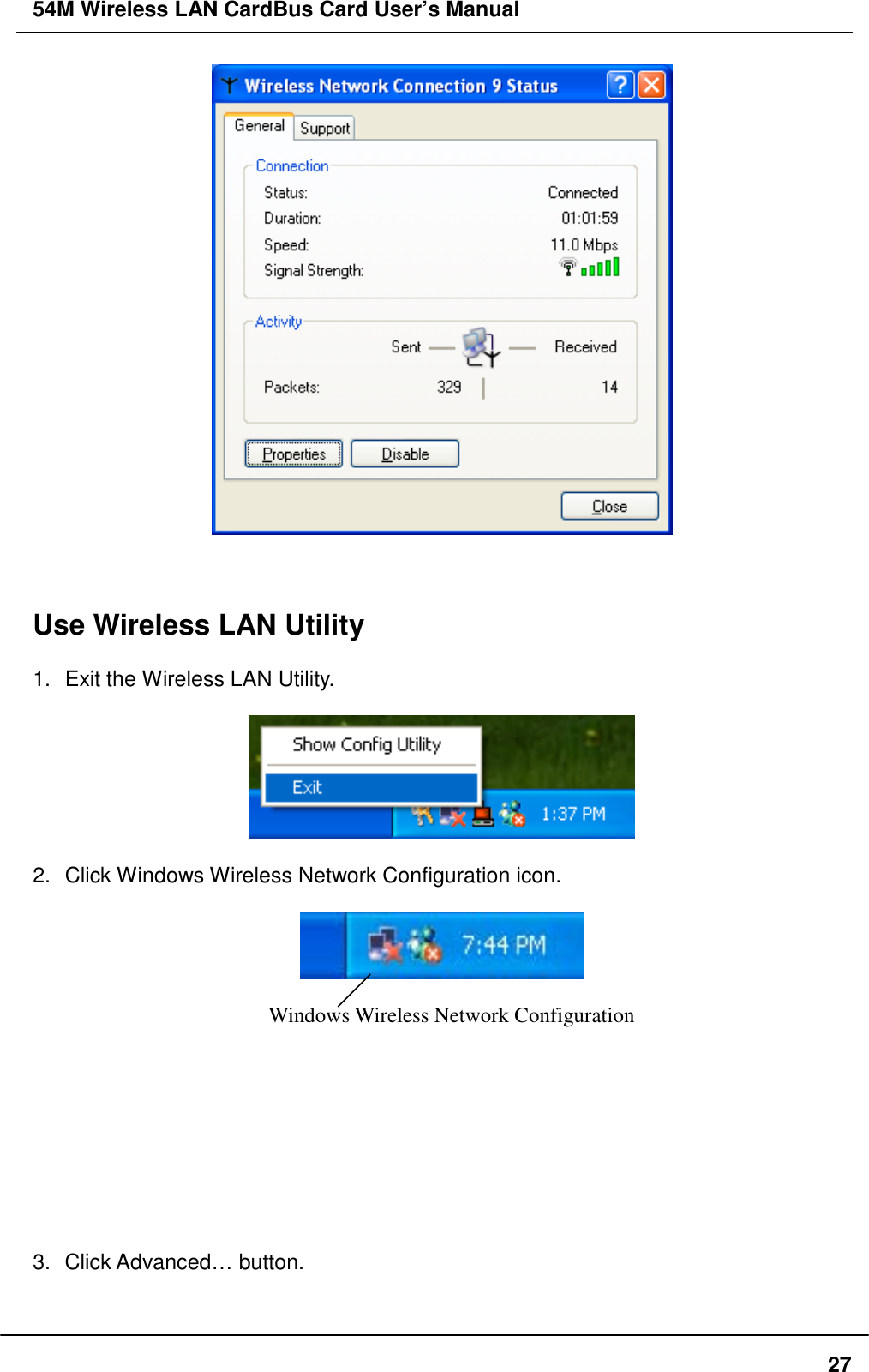 54M Wireless LAN CardBus Card User’s Manual27Use Wireless LAN Utility1.  Exit the Wireless LAN Utility.2.  Click Windows Wireless Network Configuration icon.Windows Wireless Network Configuration3. Click Advanced… button.