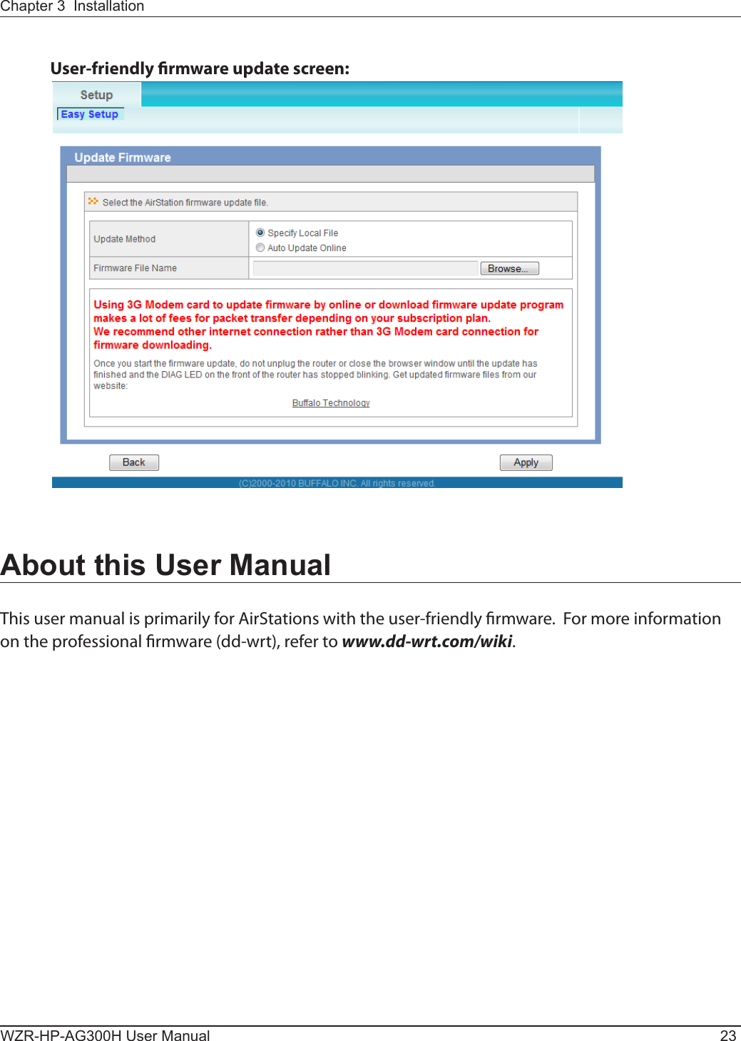 Chapter 3  InstallationWZR-HP-AG300H User Manual 23About this User ManualThis user manual is primarily for AirStations with the user-friendly rmware.  For more information on the professional rmware (dd-wrt), refer to www.dd-wrt.com/wiki.User-friendly rmware update screen: