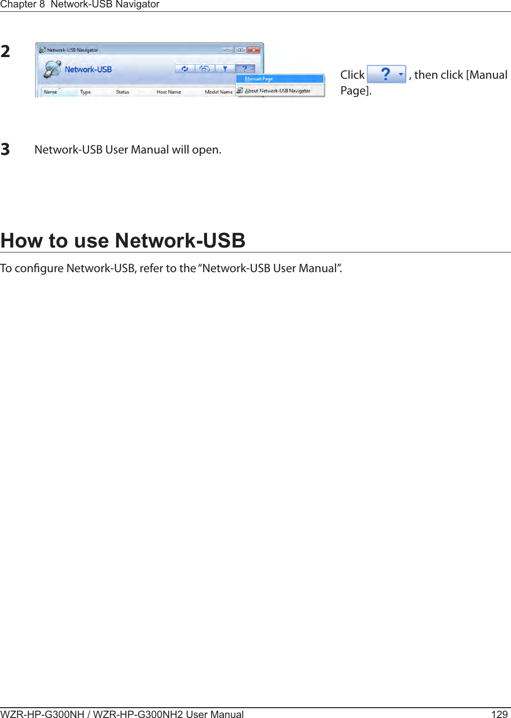 Chapter 8  Network-USB NavigatorWZR-HP-G300NH / WZR-HP-G300NH2 User Manual 129How to use Network-USBTo congure Network-USB, refer to the “Network-USB User Manual”.2Click   , then click [Manual Page]. 3Network-USB User Manual will open.