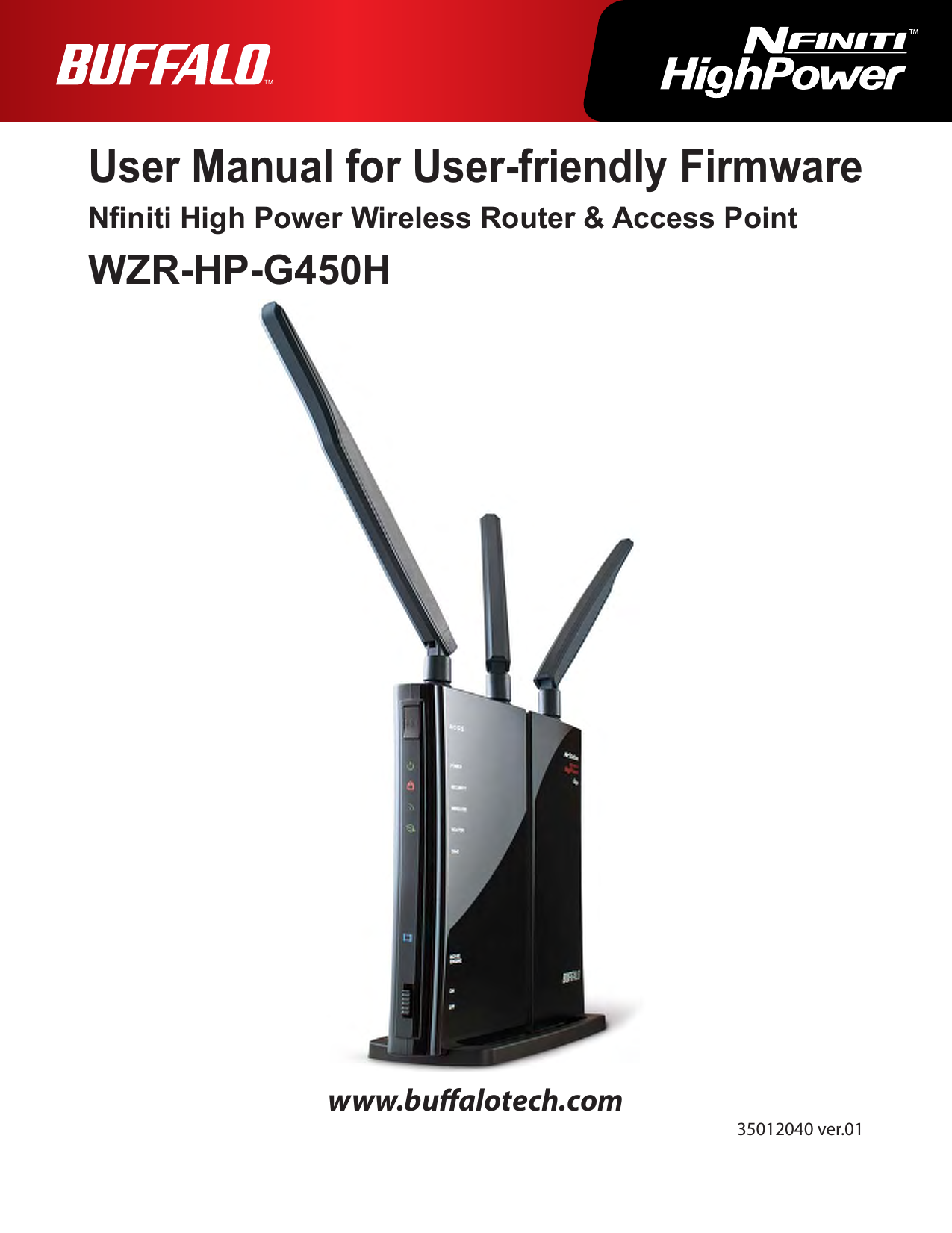 User Manual for User-friendly FirmwareNniti High Power Wireless Router &amp; Access PointWZR-HP-G450Hwww.bualotech.com35012040 ver.01