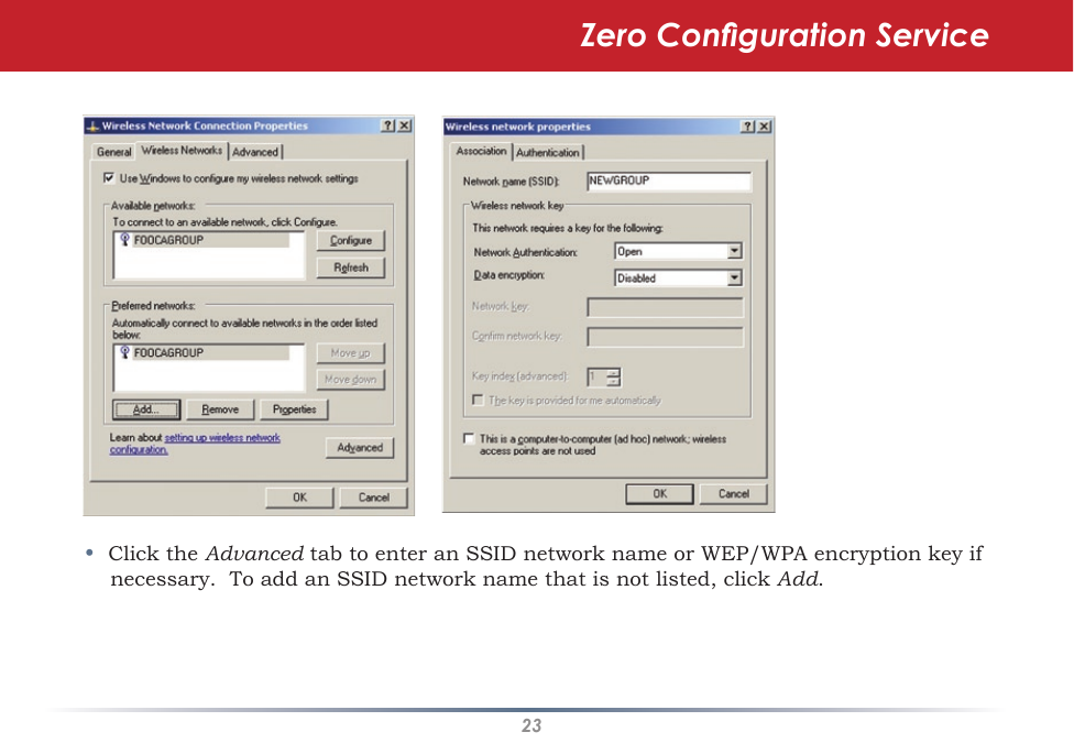 23•  Click the Advanced tab to enter an SSID network name or WEP/WPA encryption key if necessary.  To add an SSID network name that is not listed, click Add.Zero Conguration Service