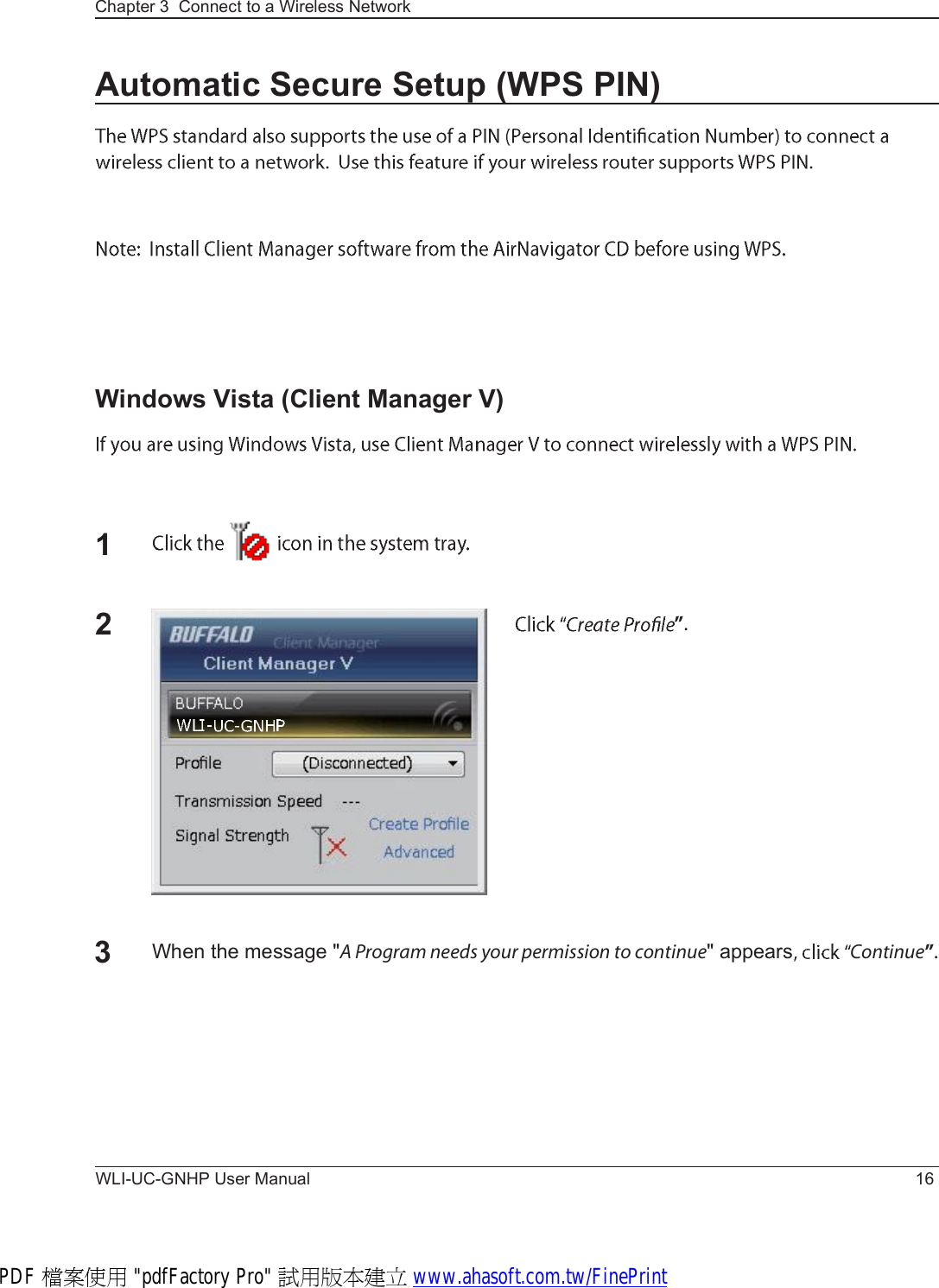 WLI-UC-GNHP User Manual 16Chapter 3  Connect to a Wireless Network Automatic Secure Setup (WPS PIN)Windows Vista (Client Manager V)12Œò3When the message &quot;ß Ð®±¹®¿³ ²»»¼- §±«® °»®³·--·±² ¬± ½±²¬·²«»&quot; appears Ý±²¬·²«»ŒòPDF 檔案使用 &quot;pdfFactory Pro&quot; 試用版本建立 www.ahasoft.com.tw/FinePrint