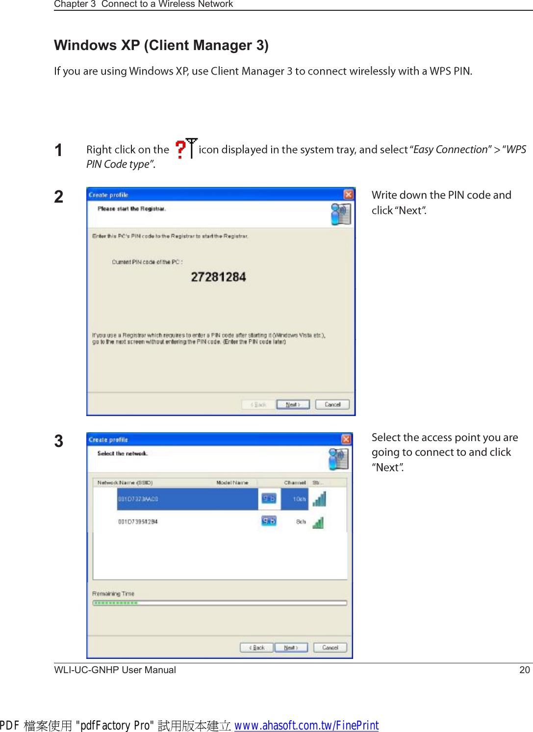 WLI-UC-GNHP User Manual 20Chapter 3  Connect to a Wireless Network Windows XP (Client Manager 3)1Û¿-§ Ý±²²»½¬·±² ÉÐÍ Ð×Ò Ý±¼» ¬§°»Œò2É®·¬» ¼±©² ¬¸» Ð×Ò ½±¼» ¿²¼ 3Í»´»½¬ ¬¸» ¿½½»-- °±·²¬ §±« ¿®» ¹±·²¹ ¬± ½±²²»½¬ ¬± ¿²¼ ½´·½µ PDF 檔案使用 &quot;pdfFactory Pro&quot; 試用版本建立 www.ahasoft.com.tw/FinePrint