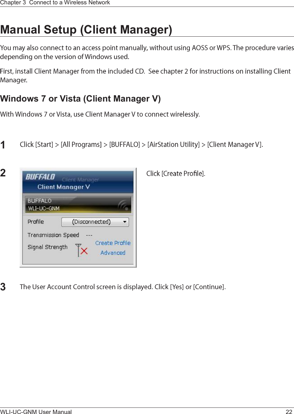 WLI-UC-GNM User Manual 22Chapter 3  Connect to a Wireless Network Manual Setup (Client Manager)¼»°»²¼·²¹ ±² ¬¸» ª»®-·±² ±º É·²¼±©- «-»¼òÓ¿²¿¹»®òWindows 7 or Vista (Client Manager V)132