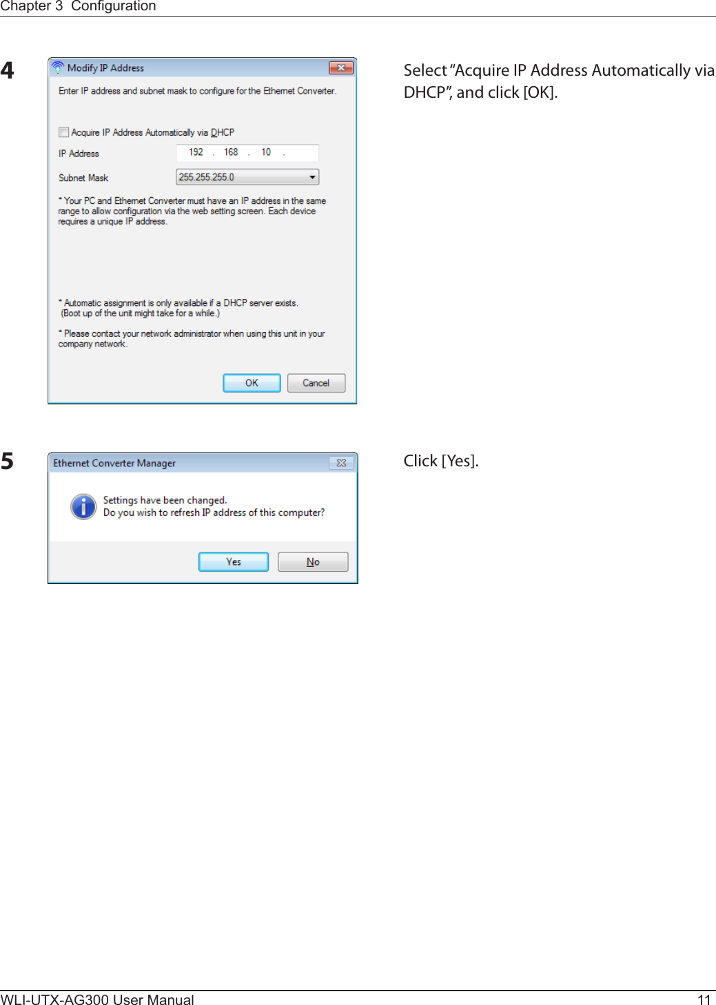 Chapter 3  CongurationWLI-UTX-AG300 User Manual 1145Select “Acquire IP Address Automatically via DHCP”, and click [OK].Click [Yes].