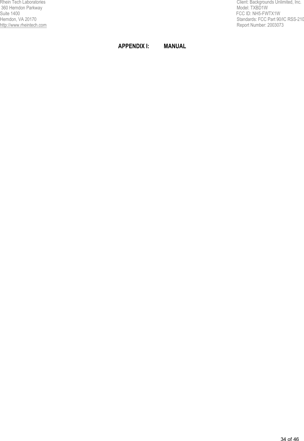 Rhein Tech Laboratories                                             Client: Backgrounds Unlimited, Inc.  360 Herndon Parkway                                                                       Model: TXBD1W  Suite 1400                                                                        FCC ID: NH5-FWTX1W Herndon, VA 20170                             Standards: FCC Part 90/IC RSS-210 http://www.rheintech.com                                                     Report Number: 2003073  34 of 46       APPENDIX I:  MANUAL  