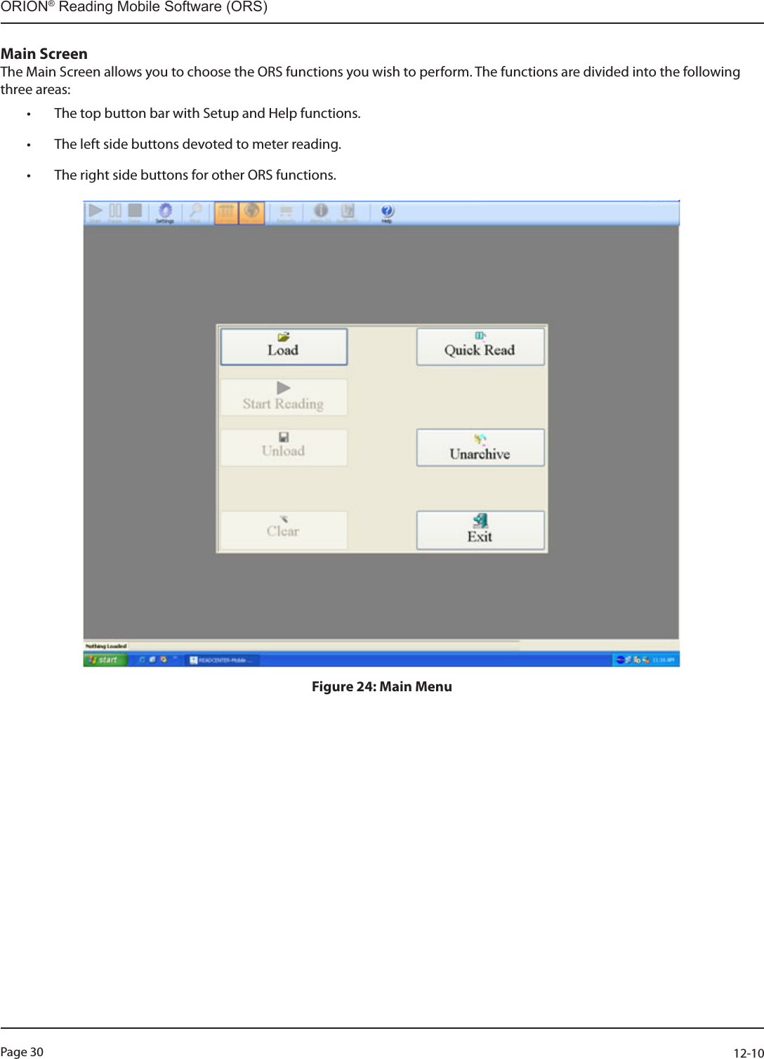 Page 30          12-10ORION® Reading Mobile Software (ORS)Main ScreenThe Main Screen allows you to choose the ORS functions you wish to perform. The functions are divided into the following three areas:• The top button bar with Setup and Help functions.• The left side buttons devoted to meter reading.• The right side buttons for other ORS functions.Figure 24: Main Menu