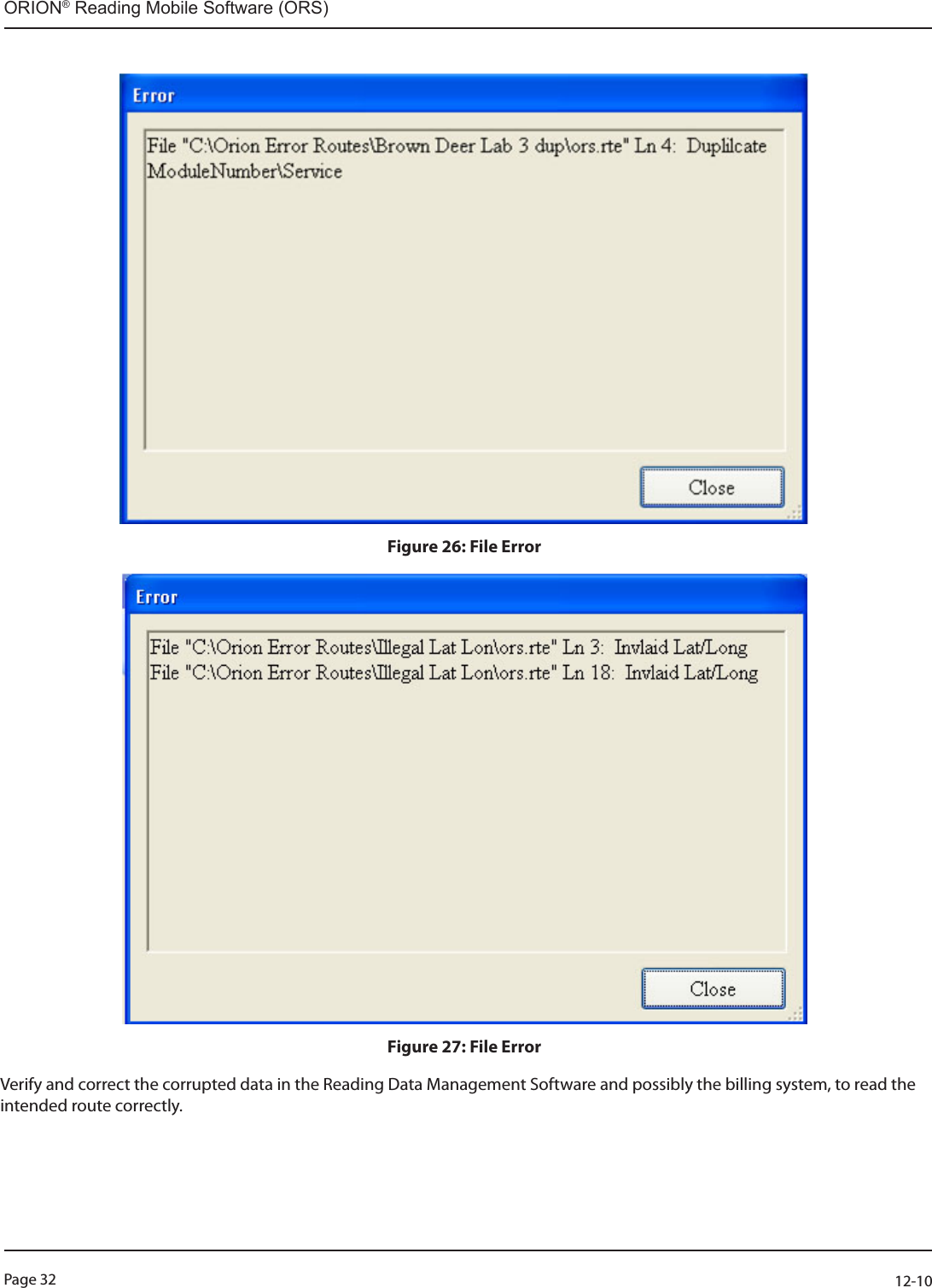 Page 32          12-10ORION® Reading Mobile Software (ORS)Figure 26: File ErrorFigure 27: File ErrorVerify and correct the corrupted data in the Reading Data Management Software and possibly the billing system, to read the intended route correctly.