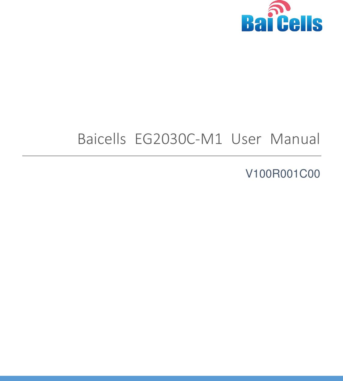    02  All rights reserved © Baicells Technologies Co., Ltd.        Baicells  EG2030C-M1  User  Manual V100R001C00     