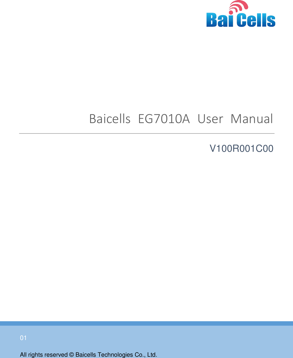    01  All rights reserved © Baicells Technologies Co., Ltd.   Baicells  EG7010A  User  Manual V100R001C00     
