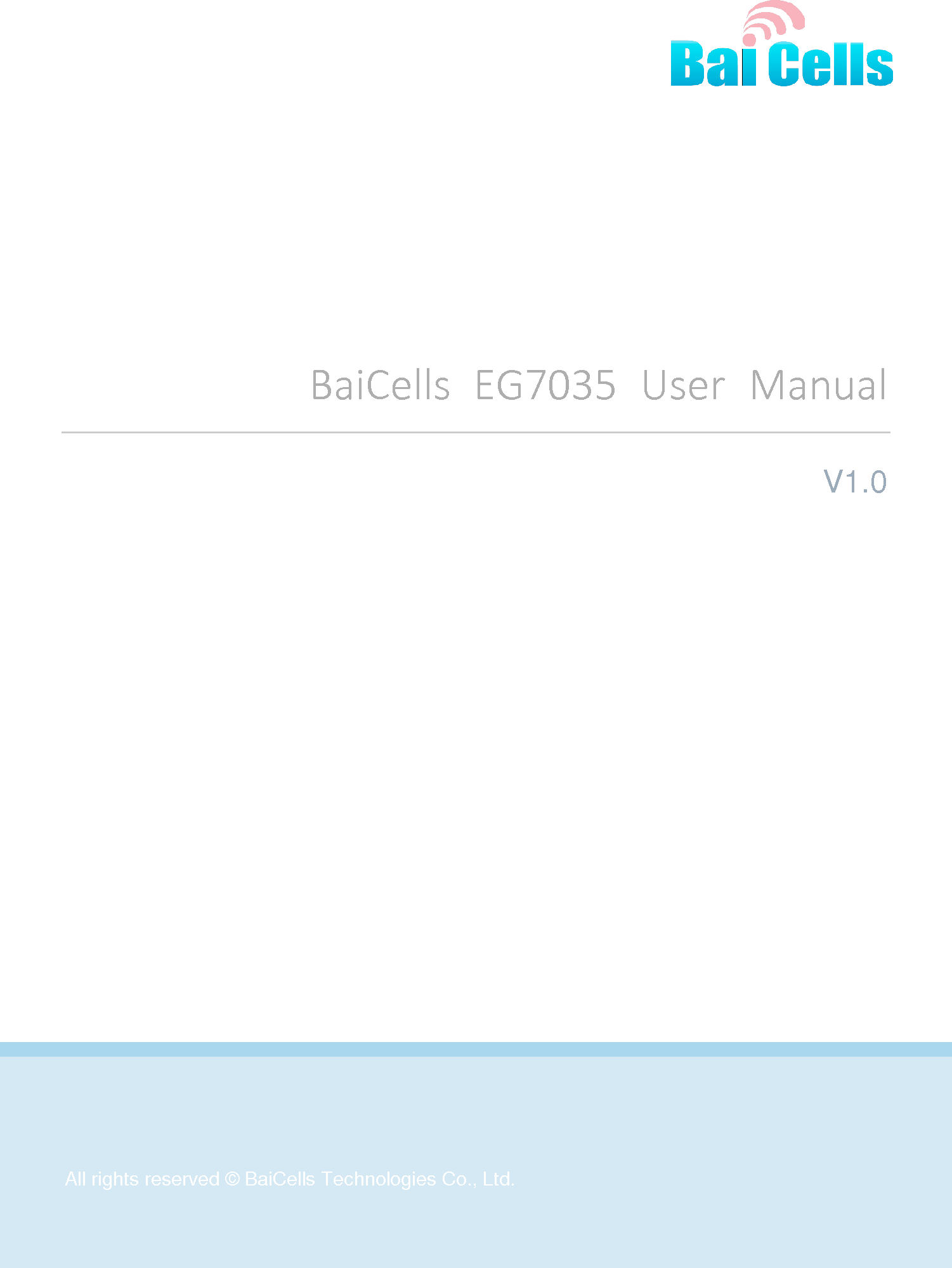      All rights reserved © BaiCells Technologies Co., Ltd.  BaiCells  EG7035  User  Manual V1.0     