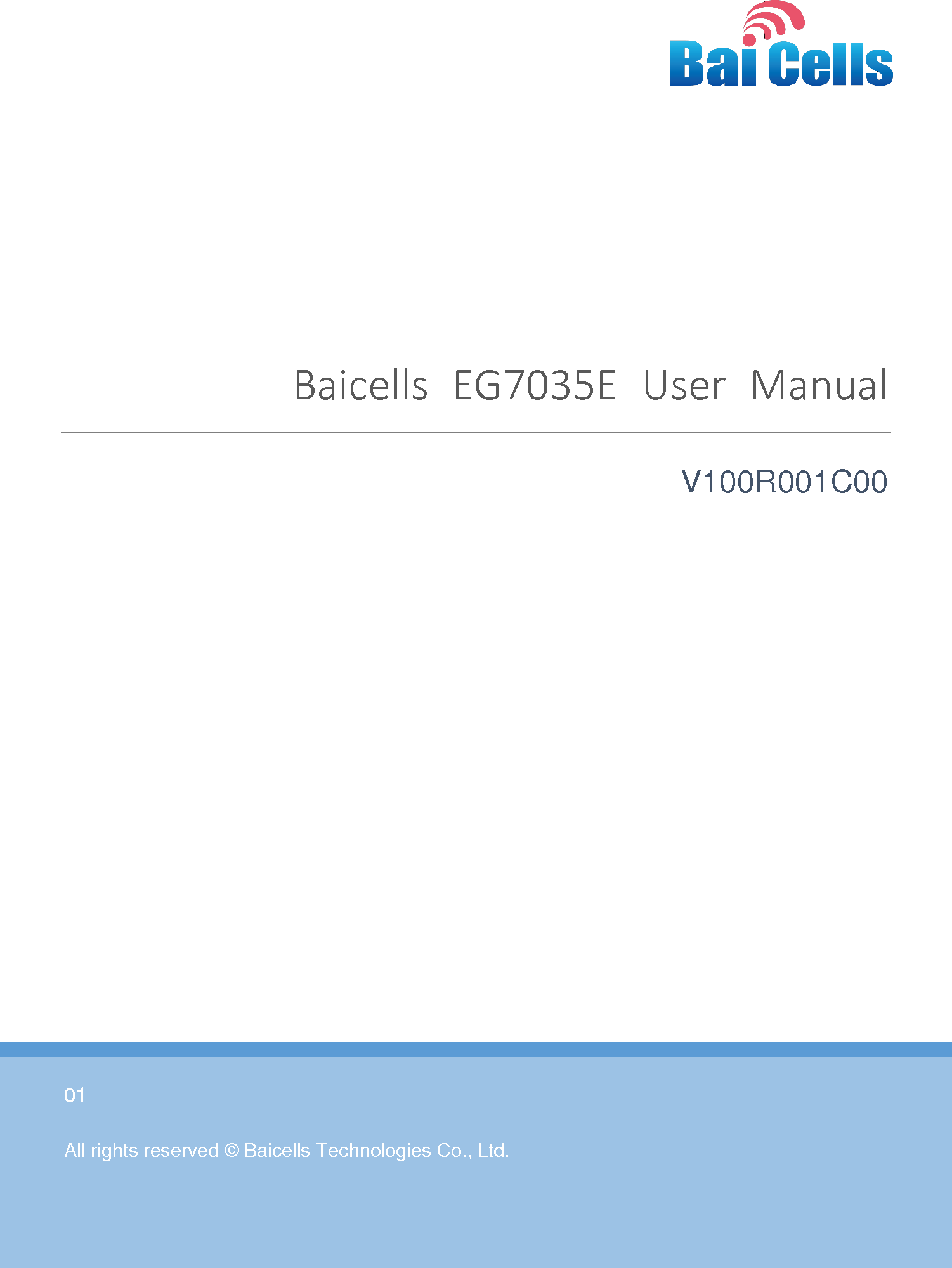    01  All rights reserved © Baicells Technologies Co., Ltd.        Baicells  EG7035E  User  Manual V100R001C00     