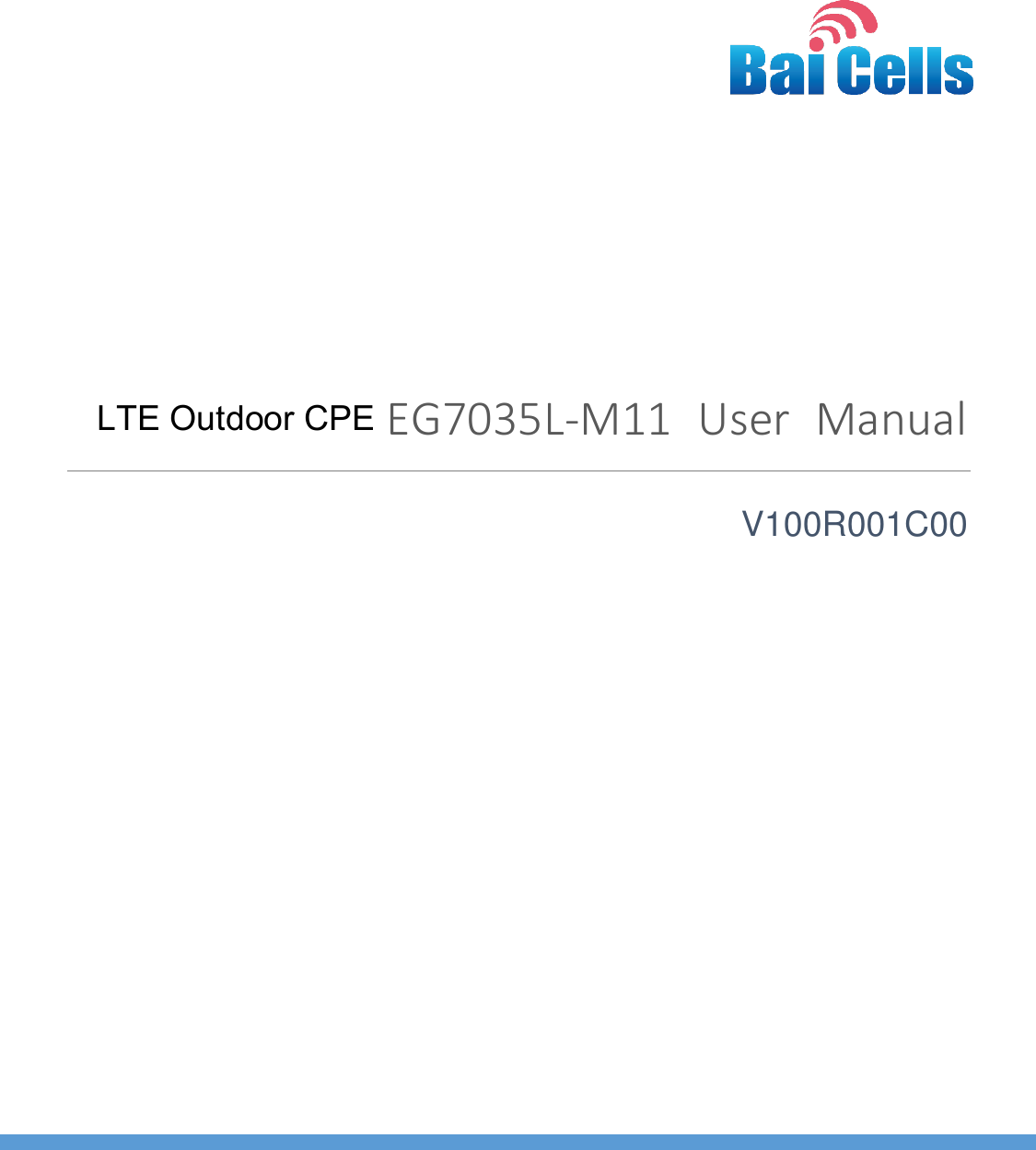    02  All rights reserved © Baicells Technologies Co., Ltd.        Baicells  EG7035L-M11  User  Manual V100R001C00     LTE Outdoor CPE