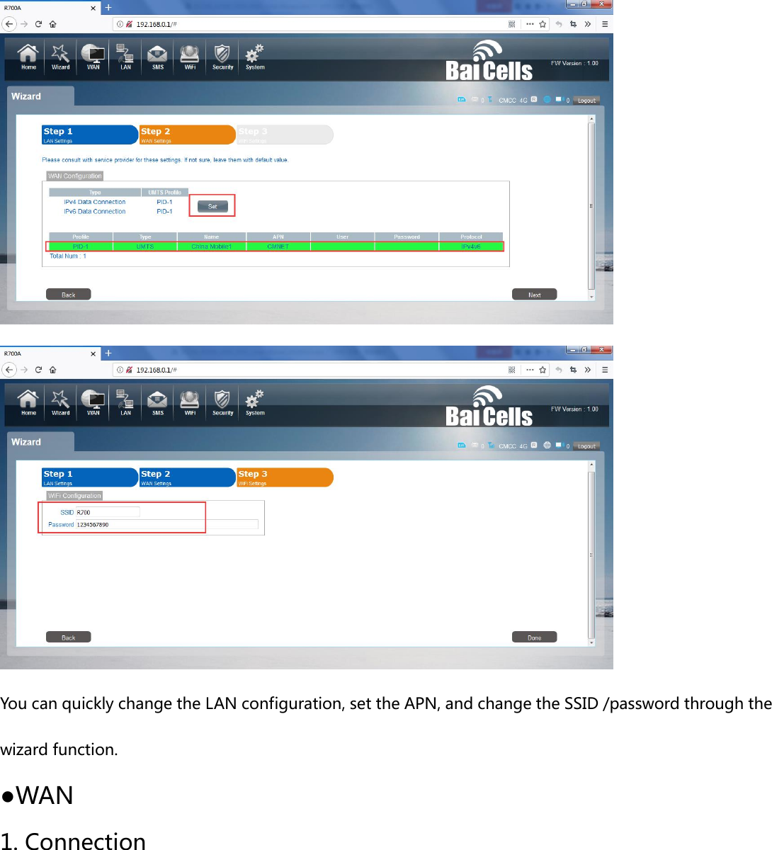   You can quickly change the LAN configuration, set the APN, and change the SSID /password through the wizard function. ●WAN 1. Connection 