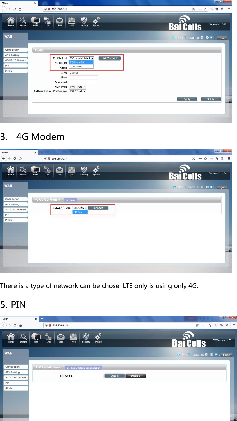  3.    4G Modem  There is a type of network can be chose, LTE only is using only 4G. 5. PIN  