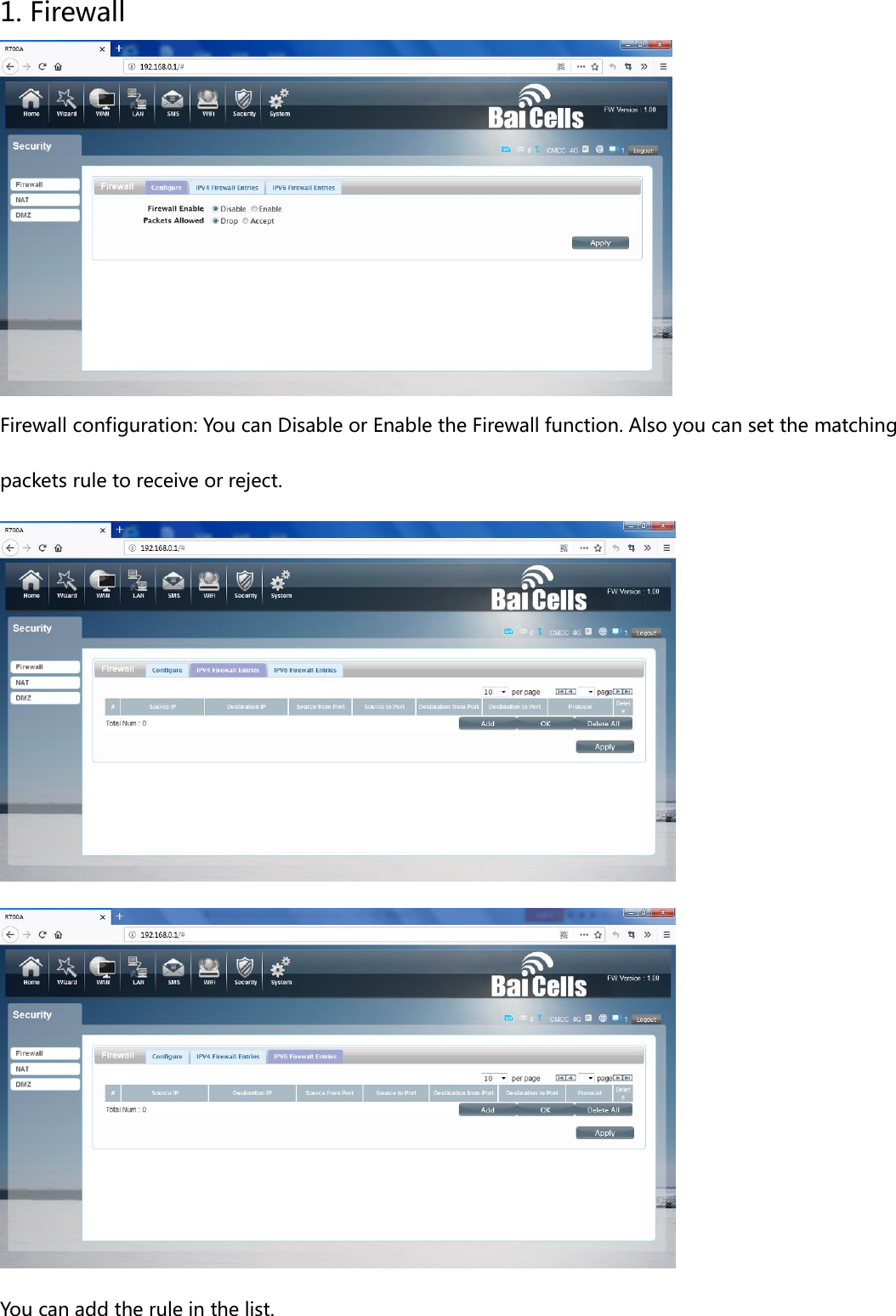 1. Firewall  Firewall configuration: You can Disable or Enable the Firewall function. Also you can set the matching packets rule to receive or reject.   You can add the rule in the list. 