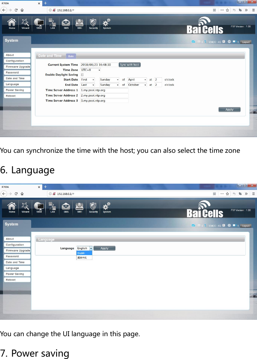  You can synchronize the time with the host; you can also select the time zone 6. Language  You can change the UI language in this page. 7. Power saving 