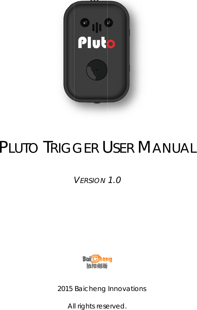   PLUTO  TRIGG　 2015 Al      GER UVERSION        Baicheng l rights reseUSER M1.0  Innovationerved.   MANUns UAL 