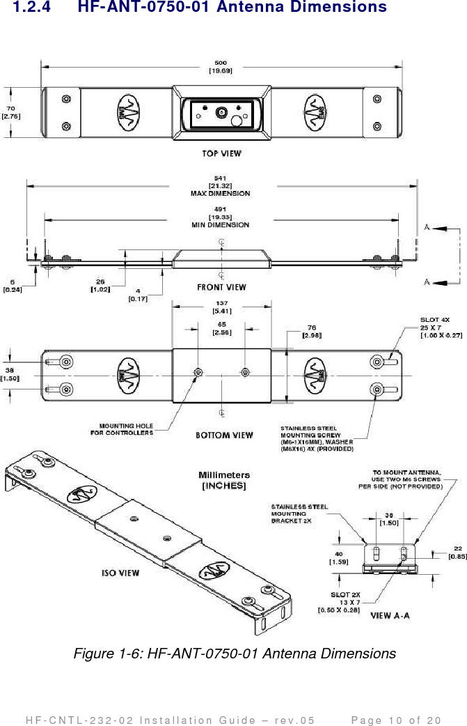                                         H F - C N T L - 2 3 2 - 0 2   I n s t a l l a t i o n   G u i d e   –   r e v . 0 5               P a g e   1 0   o f   2 0    1.2.4  HF-ANT-0750-01 Antenna Dimensions   Figure 1-6: HF-ANT-0750-01 Antenna Dimensions 