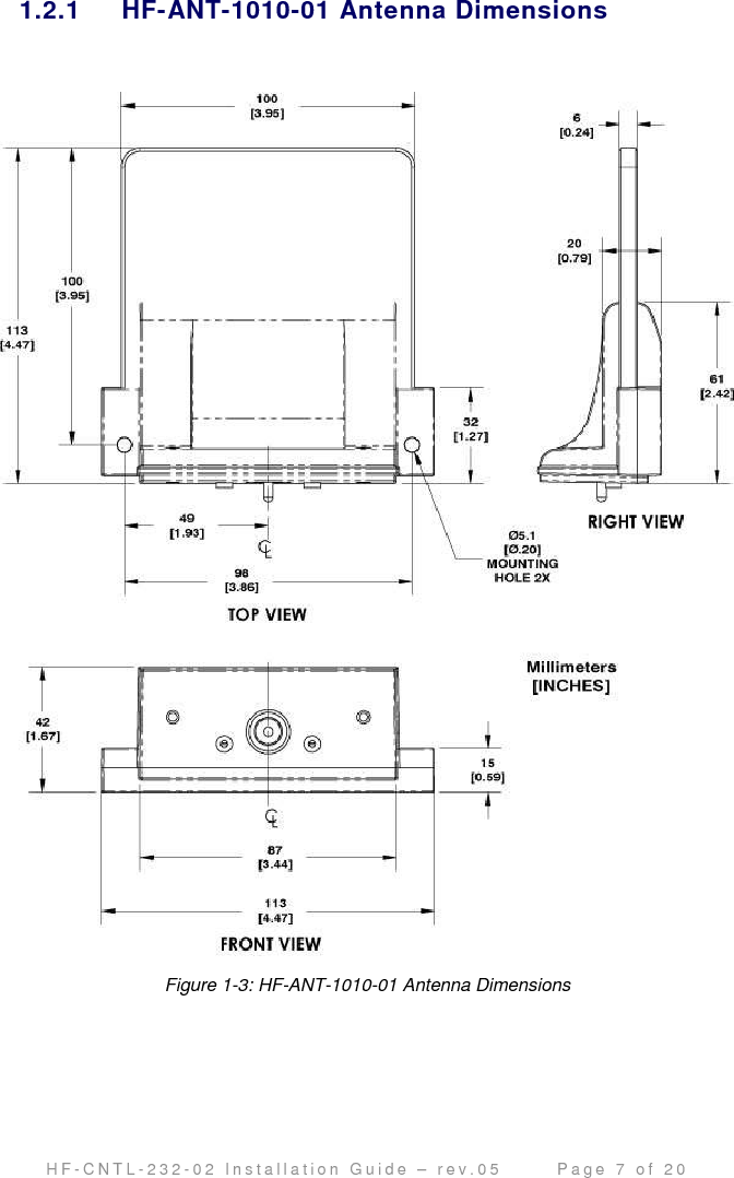                                         H F - C N T L - 2 3 2 - 0 2   I n s t a l l a t i o n   G u i d e   –   r e v . 0 5               P a g e   7   o f   2 0   1.2.1  HF-ANT-1010-01 Antenna Dimensions   Figure 1-3: HF-ANT-1010-01 Antenna Dimensions       