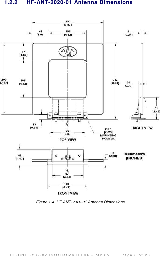                                         H F - C N T L - 2 3 2 - 0 2   I n s t a l l a t i o n   G u i d e   –   r e v . 0 5               P a g e   8   o f   2 0   1.2.2  HF-ANT-2020-01 Antenna Dimensions   Figure 1-4: HF-ANT-2020-01 Antenna Dimensions     