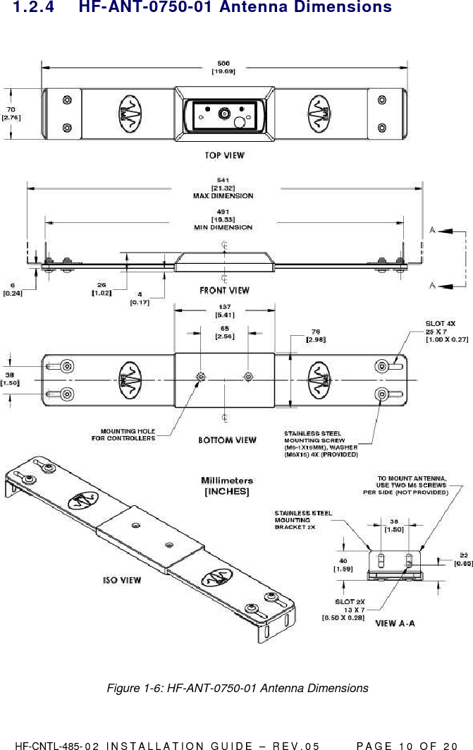  HF-CNTL-485- 0 2   I N S T A L L A T I O N   G U I D E   –   R E V . 0 5               P A G E   1 0   O F   2 0   1.2.4  HF-ANT-0750-01 Antenna Dimensions    Figure 1-6: HF-ANT-0750-01 Antenna Dimensions 